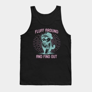 Fluff Around and Find Out Tank Top